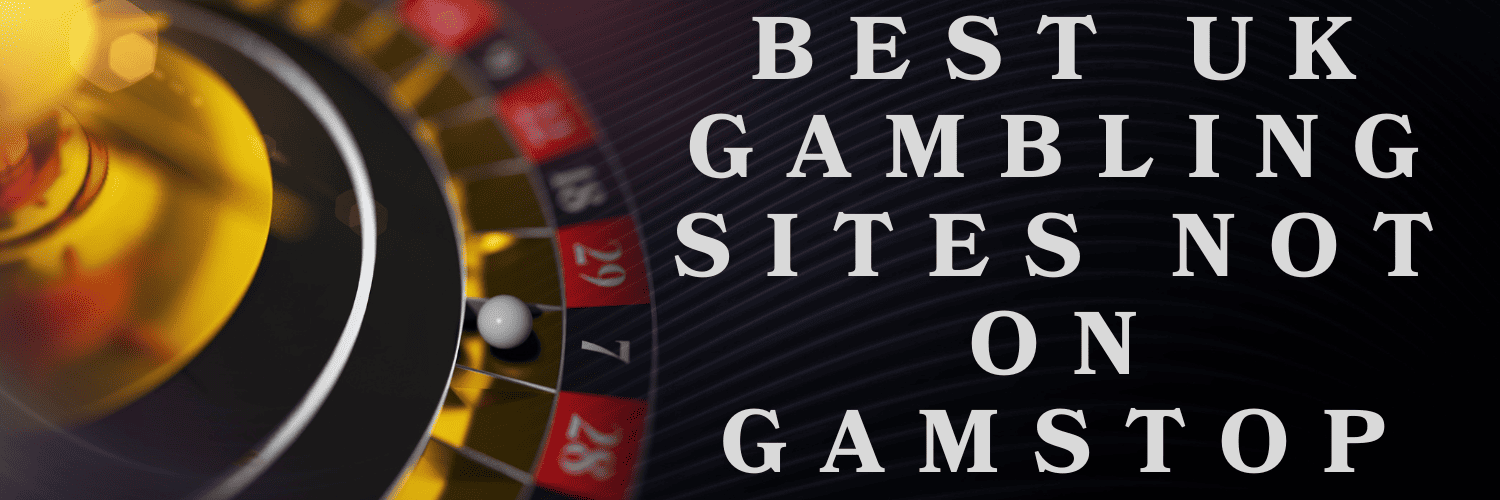 Discover Top Sites Not on GamStop UK for an Uninterrupted Gaming Experience